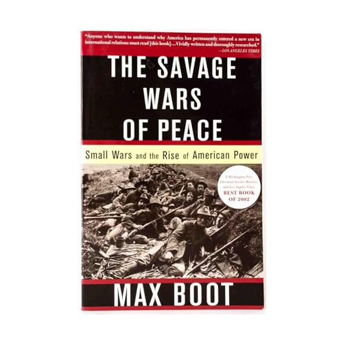 Beispielbild fr The Savage Wars Of Peace: Small Wars And The Rise Of American Power zum Verkauf von Wonder Book