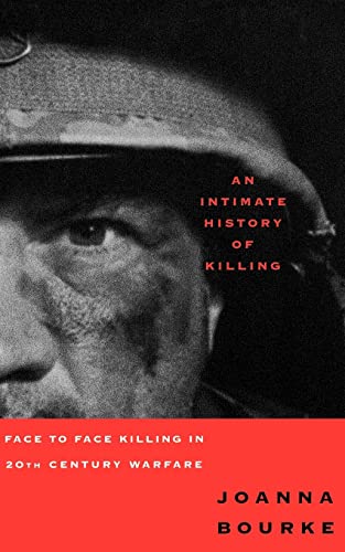 Imagen de archivo de An Intimate History of Killing: Face to Face Killing in Twentieth Century Warfare a la venta por THE SAINT BOOKSTORE