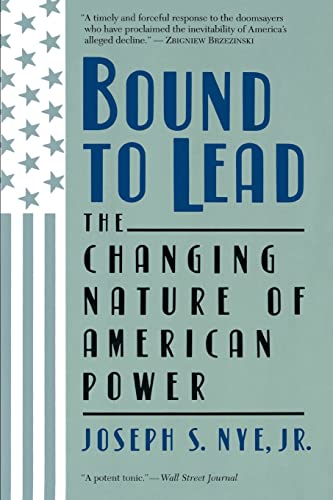 9780465007448: Bound To Lead: The Changing Nature Of American Power