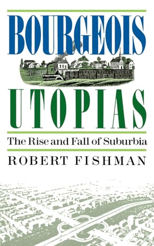 9780465007479: Bourgeois Utopias: The Rise And Fall Of Suburbia