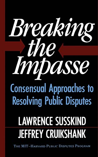 Beispielbild fr Breaking the Impasse : Consensual Approaches to Resolving Public Disputes zum Verkauf von Better World Books