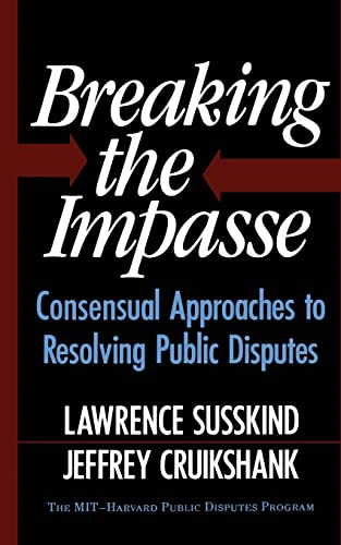 Imagen de archivo de Breaking the Impasse : Consensual Approaches to Resolving Public Disputes a la venta por Better World Books
