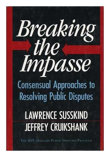 9780465007516: Breaking the Impasse: Consensual Approaches to Resolving Public Disputes