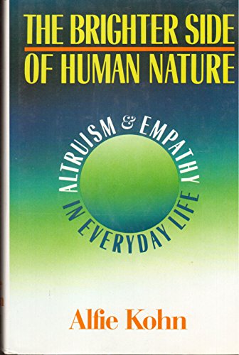 Beispielbild fr The Brighter Side of Human Nature : Altruism and Empathy in Everyday Life zum Verkauf von Better World Books