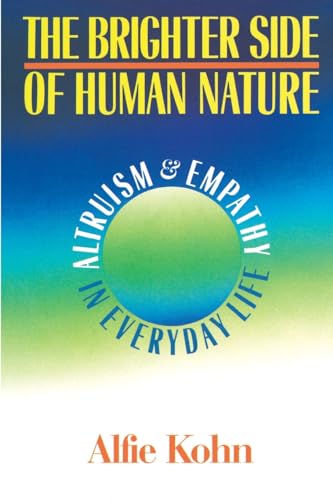 Beispielbild fr The Brighter Side of Human Nature : Altruism and Empathy in Everyday Life zum Verkauf von Better World Books