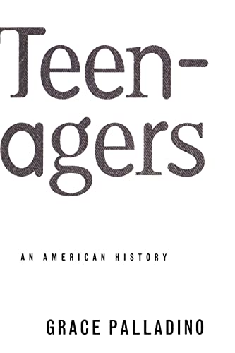 9780465007660: Teenagers: An American History
