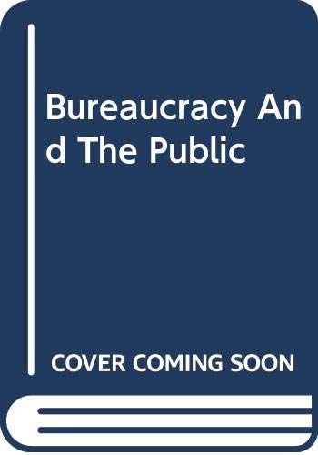 Stock image for Bureaucracy and The Public: A Reader in Official-Client Relations for sale by gearbooks
