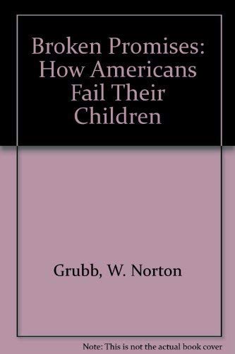 Stock image for Broken Promises: How Americans Fail Their Children for sale by Nelsons Books