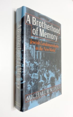 Stock image for A Brotherhood of Memory : Jewish Landmanshaftn in the New World for sale by Better World Books: West
