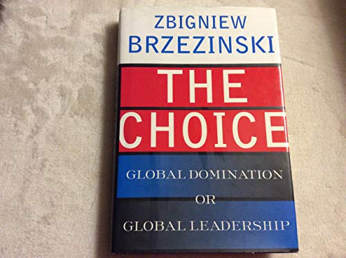 Beispielbild fr The Choice: Global Domination or Global Leadership zum Verkauf von Wonder Book