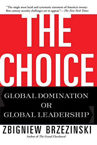 The Choice: Global Domination or Global Leadership (9780465008018) by Brzezinski, Zbigniew