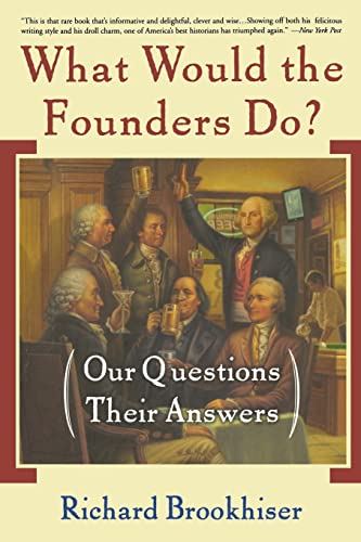 Beispielbild fr What Would the Founders Do?: Our Questions, Their Answers zum Verkauf von Wonder Book