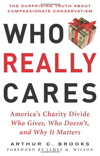 Beispielbild fr Who Really Cares: The Surprising Truth About Compasionate Conservatism Who Gives, Who Doesn't, and Why It Matters zum Verkauf von Gulf Coast Books