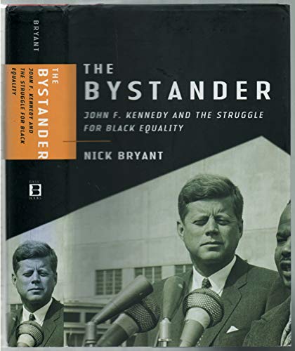 Beispielbild fr The Bystander: John F. Kennedy and the Struggle for Black Equality zum Verkauf von WorldofBooks