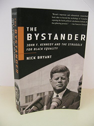 The Bystander: John F. Kennedy and the Struggle for Black Equality (9780465008278) by Bryant, Nick