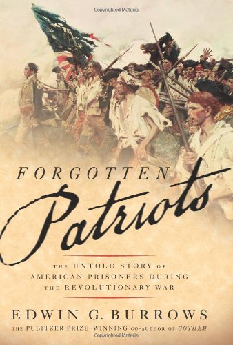 Stock image for Forgotten Patriots: The Untold Story of American Prisoners During the Revolutionary War for sale by ZBK Books