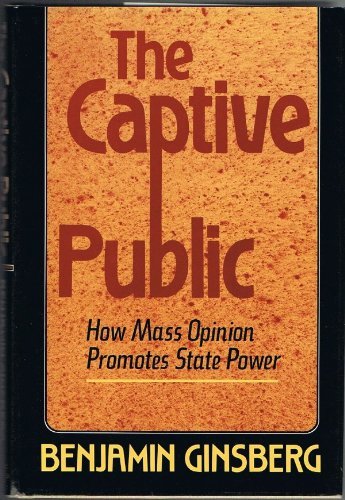 Captive Public: How Mass Opinion Promotes State Power