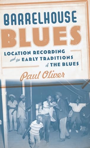 Beispielbild fr Barrelhouse Blues : Location Recording and the Early Traditions of the Blues zum Verkauf von Better World Books