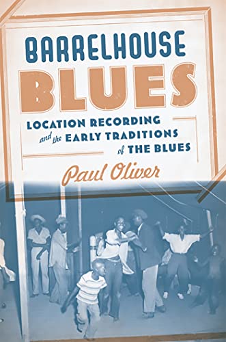 Stock image for Barrelhouse Blues: Location Recording and the Early Traditions of the Blues for sale by Voyageur Book Shop