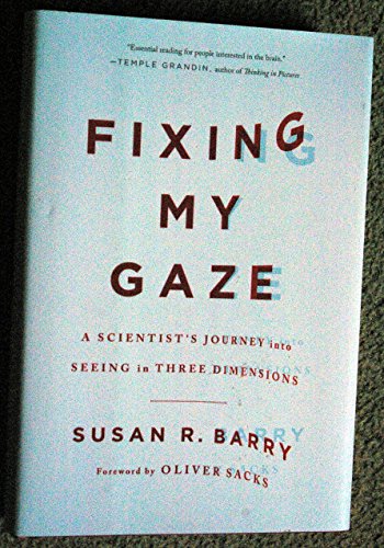 9780465009138: Fixing My Gaze: A Scientist's Journey into Seeing in Three Dimensions