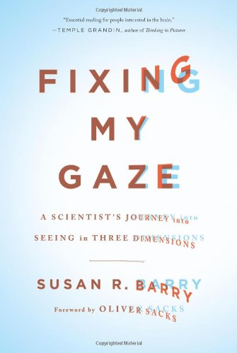 Stock image for Fixing My Gaze: A Scientist's Journey into Seeing in Three Dimensions for sale by arcfoundationthriftstore