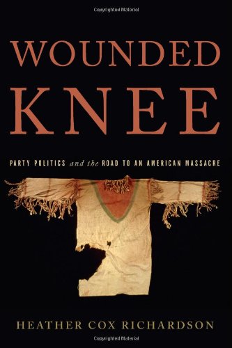 Stock image for Wounded Knee: Party Politics and the Road to an American Massacre for sale by BooksRun