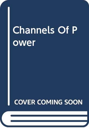 Stock image for Channels of Power : The Inpact of American Television on American Politics for sale by Books Do Furnish A Room