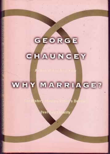 Stock image for Why Marriage?: The History Shaping Today's Debate over Gay Equality for sale by More Than Words