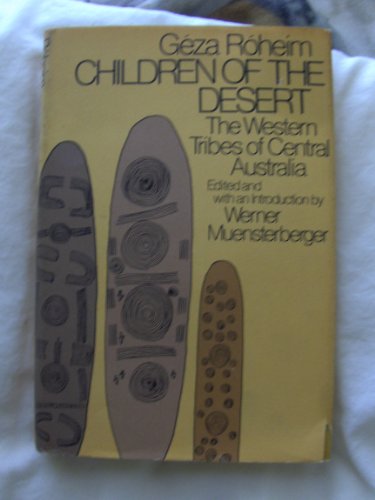 Children of the Desert: The Western Tribes of Central Australia, Volume One.
