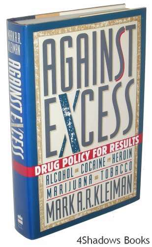 Beispielbild fr Against Excess : Drug Policy for Results zum Verkauf von Better World Books