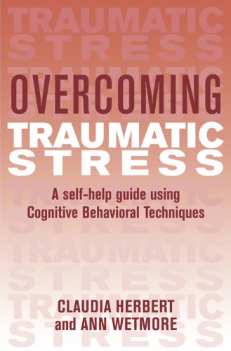 Beispielbild fr Overcoming Traumatic Stress : A Self-Help Guide Using Cognitive Behavioral Techniques zum Verkauf von Better World Books