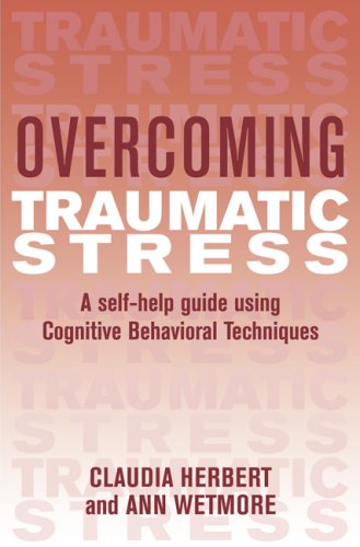 Imagen de archivo de Overcoming Traumatic Stress : A Self-Help Guide Using Cognitive Behavioral Techniques a la venta por Better World Books