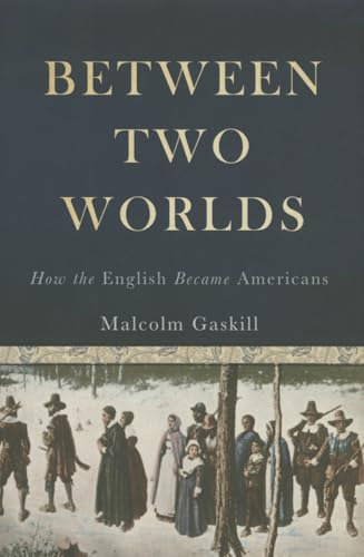 9780465011117: Between Two Worlds: How the English Became Americans