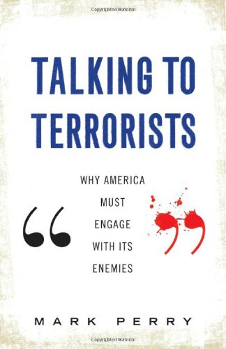 Beispielbild fr Talking to Terrorists: Why America Must Engage With Its Enemies zum Verkauf von Wonder Book