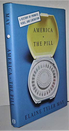 Stock image for America and the Pill : A History of Promise, Peril, and Liberation for sale by Better World Books