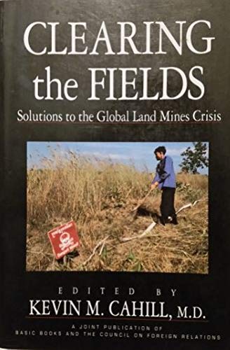 Stock image for Clearing The Fields: Solutions To The Global Land Mines Crisis for sale by Wonder Book