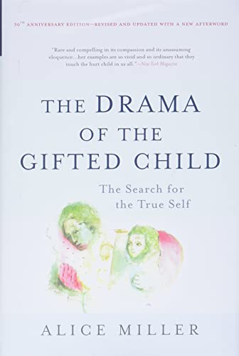 9780465012619: The Drama of the Gifted Child: The Search for the True Self: The Search for the True Self (Anniversary Edition)