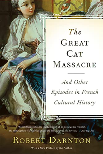 Imagen de archivo de The Great Cat Massacre: And Other Episodes in French Cultural History a la venta por New Legacy Books