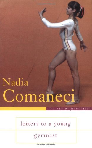 Letters to a Young Gymnast (Art of Mentoring) (9780465012763) by Comaneci, Nadia