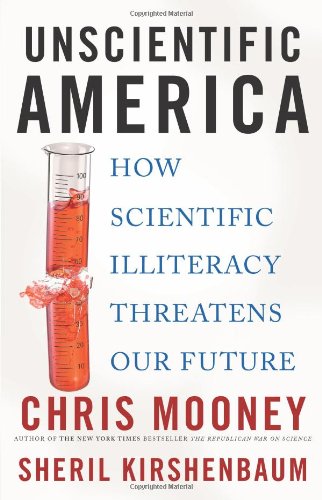 Imagen de archivo de Unscientific America: How Scientific Illiteracy Threatens our Future a la venta por SecondSale