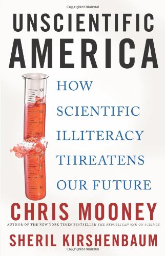 9780465013050: Unscientific America: How Scientific Illiteracy Threatens America's Future: How Scientific Illiteracy Threatens Our Future