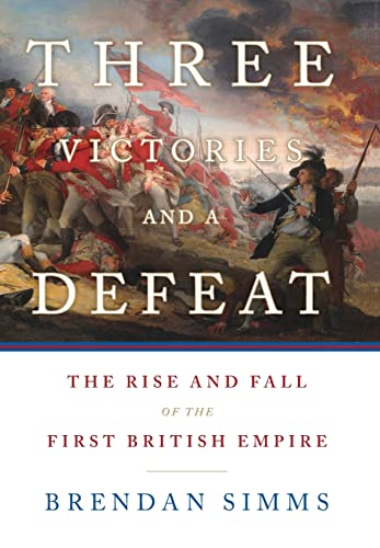 Imagen de archivo de Three Victories and a Defeat: The Rise and Fall of the First British Empire a la venta por SecondSale