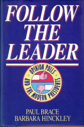 Imagen de archivo de Follow The Leader: Opinion Polls And The Modern Presidents a la venta por Robinson Street Books, IOBA