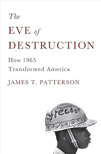 Stock image for The Eve of Destruction : How 1965 Transformed America for sale by Better World Books