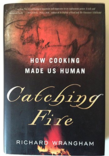 9780465013623: Catching Fire: How Cooking Made Us Human
