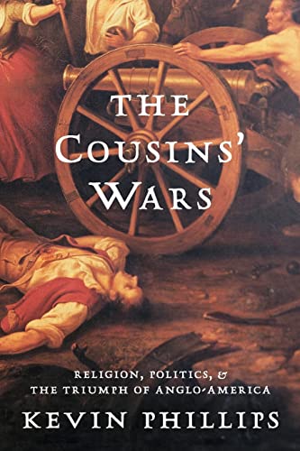 9780465013708: The Cousins' Wars: Religion, Politics, Civil Warfare, And The Triumph Of Anglo-America