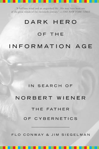 9780465013715: Dark Hero of the Information Age: In Search of Norbert Wiener The Father of Cybernetics