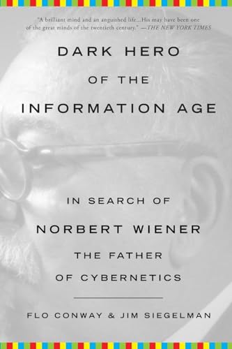 Stock image for Dark Hero of the Information Age: In Search of Norbert Wiener The Father of Cybernetics for sale by HPB-Ruby