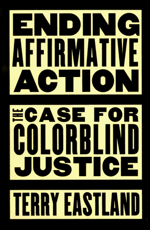 Stock image for Ending Affirmative Action: The Case For Colorblind Justice Eastland, Terry for sale by Mycroft's Books