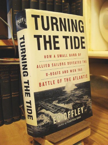 9780465013975: Turning the Tide: How a Small Band of Allied Sailors Defeated the U-boats and Won the Battle of the Atlantic